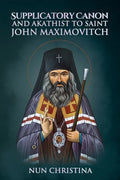 Supplicatory Canon and Akathist to Saint John Maximovitch - Paperback