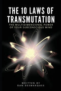 The 10 Laws of Transmutation: The Multidimensional Power of Your Subconscious Mind - Paperback
