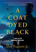 A Coat Dyed Black: A Novel of the Norwegian Resistance - Hardcover