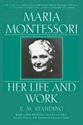 Maria Montessori: Her Life and Work - Paperback