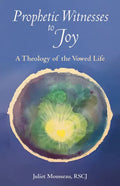 Prophetic Witnesses to Joy: A Theology of the Vowed Life - Paperback