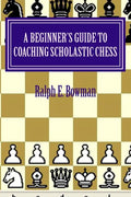 A Beginner's Guide to Coaching Scholastic Chess - Paperback