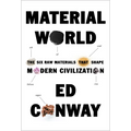 Material World: The Six Raw Materials That Shape Modern Civilization - Hardcover