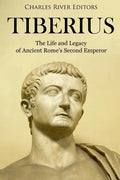 Tiberius: The Life and Legacy of Ancient Rome's Second Emperor - Paperback