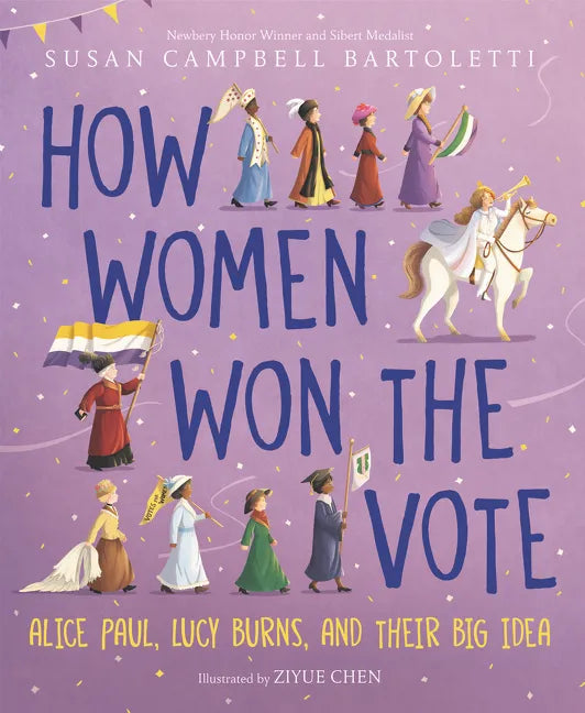 How Women Won the Vote: Alice Paul, Lucy Burns, and Their Big Idea - Hardcover