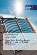 Solar Water Heating System (SWHS) in Iraq via Trnsys Simulation - Paperback