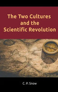 The Two Cultures and the Scientific Revolution - Hardcover