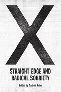 X: Straight Edge and Radical Sobriety - Paperback