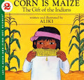 Corn Is Maize: The Gift of the Indians - Paperback