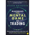Mastering the Mental Game of Trading: Harnessing the Power of the Inner Self to Fuel Trading Outperformance - Paperback