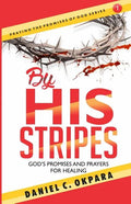 By His Stripes: God's Promises & Prayers for Healing - Paperback