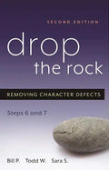 Drop the Rock: Removing Character Defects, Steps Six and Seven - Paperback