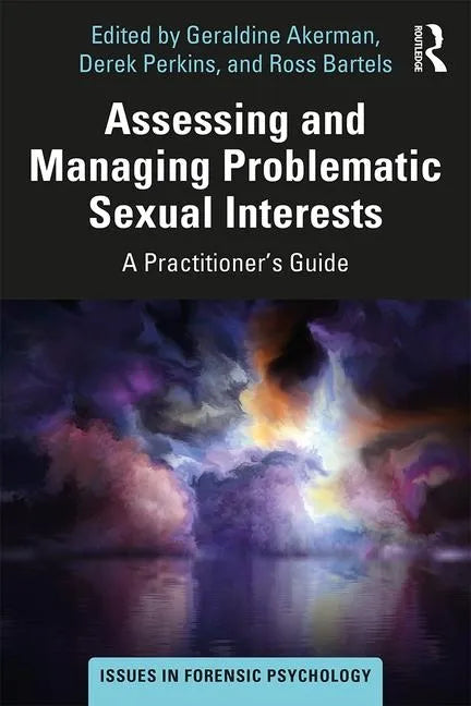 Assessing and Managing Problematic Sexual Interests: A Practitioner's Guide - Paperback