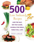 500 Low Sodium Recipes: Lose the Salt, Not the Flavor, in Meals the Whole Family Will Love - Paperback