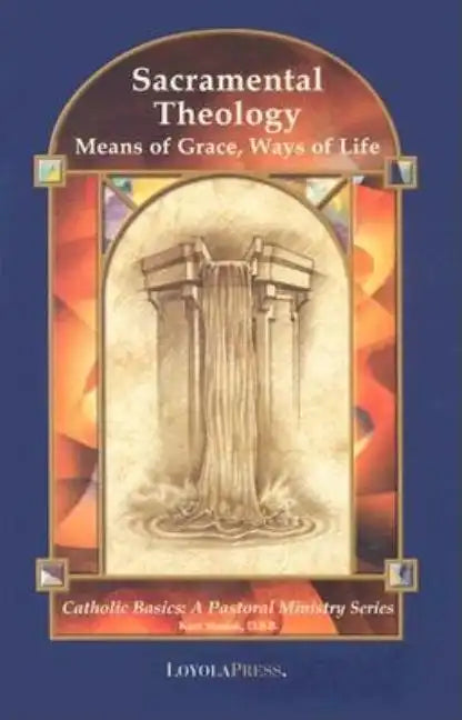 Sacramental Theology: Means of Grace, Way of Life - Paperback