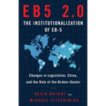 Eb5 2.0 the Institutionalization of Eb5: Changes in Legislation, China, and the Role of the Broker-Dealer - Paperback