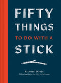 Fifty Things to Do with a Stick - Hardcover
