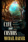 Cave and Cosmos: Shamanic Encounters with Another Reality - Paperback