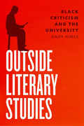 Outside Literary Studies: Black Criticism and the University - Paperback