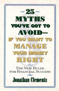 25 Myths You've Got to Avoid--If You Want to Manage Your Money Right: The New Rules for Financial Success - Paperback