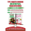 Type 2 Diabetes Cookbook and Action Plan & Sugar Detox - 2 Books in 1 Bundle: The Ultimate Beginner's Bundle Guide to Beat the Sugar Cravings + Action - Paperback
