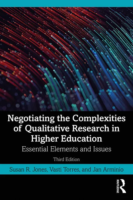 Negotiating the Complexities of Qualitative Research in Higher Education: Essential Elements and Issues - Paperback