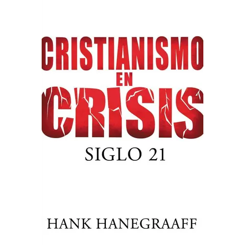 Cristianismo en Crisis: Siglo 21 = Christianity in Crisis = Christianity in Crisis - Paperback