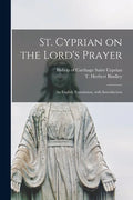 St. Cyprian on the Lord's Prayer: an English Translation, With Introduction - Paperback