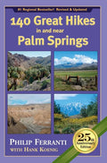 140 Great Hikes in and Near Palm Springs, 25th Anniversary Edition - Paperback