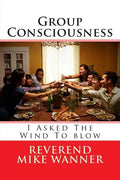 Group Consciousness: I Asked The Wind To blow - Paperback