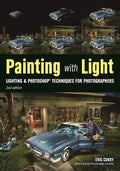 Painting with Light: Lighting & Photoshop Techniques for Photographers, 2nd Ed - Paperback