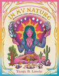 In My Nature: Rediscover Your Own Wild and Free Spirit - Hardcover