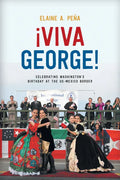 Viva George!: Celebrating Washington's Birthday at the US-Mexico Border - Hardcover