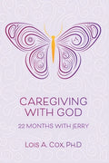 Caregiving with God: 22 Months with Jerry - Paperback
