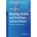 Maternal Health and American Cultural Values: Beyond the Social Determinants - Hardcover