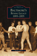 Baltimore's Boxing Legacy: 1893-2003 - Hardcover