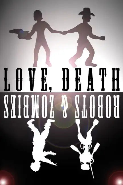 Love, Death, Robots, and Zombies - Paperback