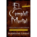 El complot Mortal: Como vencer en la guerra Espiritual - Paperback