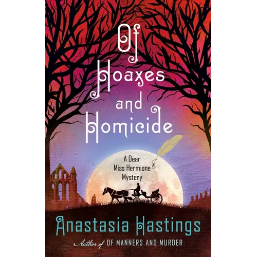 Of Hoaxes and Homicide: A Dear Miss Hermione Mystery - Hardcover