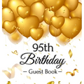 95th Birthday Guest Book: Keepsake Gift for Men and Women Turning 95 - Hardback with Funny Gold Balloon Hearts Themed Decorations and Supplies, Person - Hardcover
