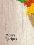 Mom's Recipes: Cook Book To Write In All your Mother Recipes - Paperback