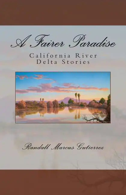A Fairer Paradise: California River Delta Stories - Paperback