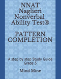 NNAT Naglieri Nonverbal Ability Test(R) PATTERN COMPLETION: A step by step Study Guide Grade 3 - Paperback