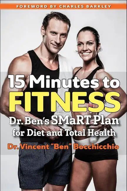 15 Minutes to Fitness: Dr. Ben's Smart Plan for Diet and Total Health - Paperback