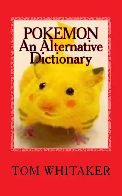 Pokemon: An Alternative Dictionary: A Funny, Offbeat Take on Pokemon Character Names - Paperback