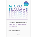Microtraumas: Reconoce Y Combate Los Devastadores Efectos de Las Peque?as Herida S Cotidianas / Tiny Traumas - Paperback