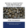 Build a fantastic web browser in Java in 5 steps!: For dummies - Paperback