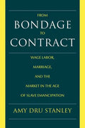From Bondage to Contract: Wage Labor, Marriage, and the Market in the Age of Slave Emancipation - Paperback