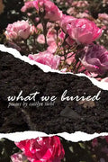 What We Buried - Paperback