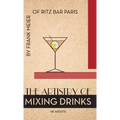The Artistry Of Mixing Drinks (1934): by Frank Meier, RITZ Bar, Paris;1934 Reprint - Hardcover